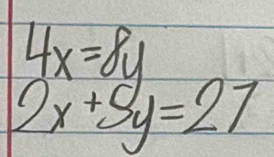 beginarrayr 4x=8y 2x+5y=27endarray