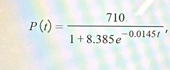 P(t)= 710/1+8.385e^(-0.0145t) ,