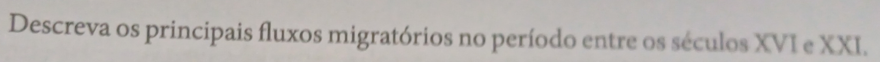 Descreva os principais fluxos migratórios no período entre os séculos XVI e XXI.