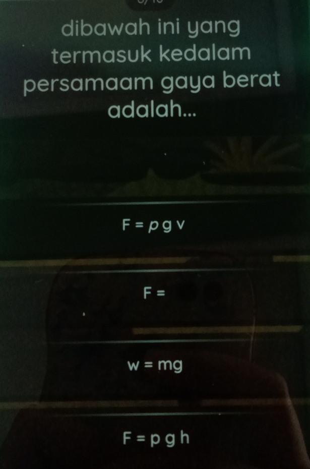 dibawah ini yang
termasuk kedalam
persamaam gaya berat
adalah...
F=rho gv
F=
w=mg
F=rho gh