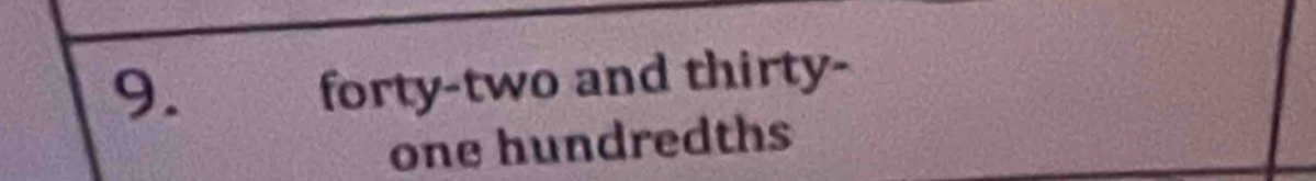 forty-two and thirty- 
one hundredths