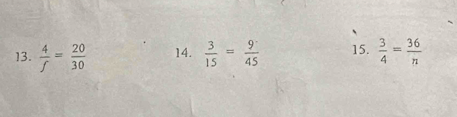  4/f = 20/30   3/15 = 9/45   3/4 = 36/n 