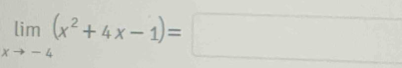 limlimits _xto -4(x^2+4x-1)=□