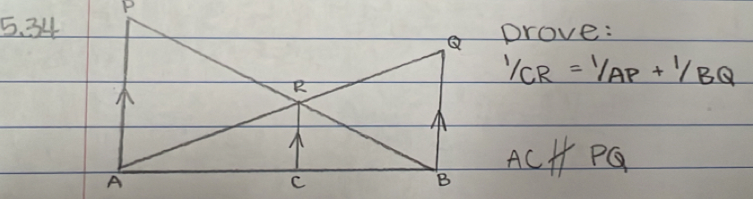 34prove:
1/CR=1/AP+1/BQ
ACparallel PQ