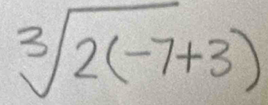 sqrt[3](2(-7)+3)