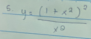 y=frac (1+x^2)^2x^2