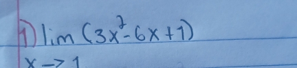 )lim _xto 1(3x^2-6x+1)