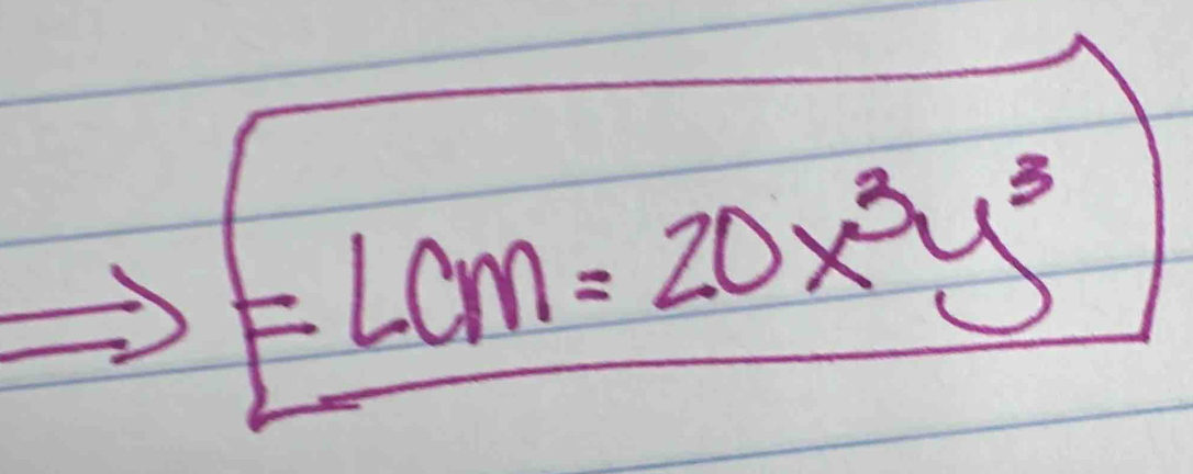 =Lom=20x^3y^3