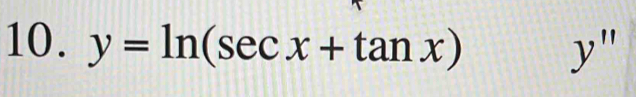 y=ln (sec x+tan x)
y''