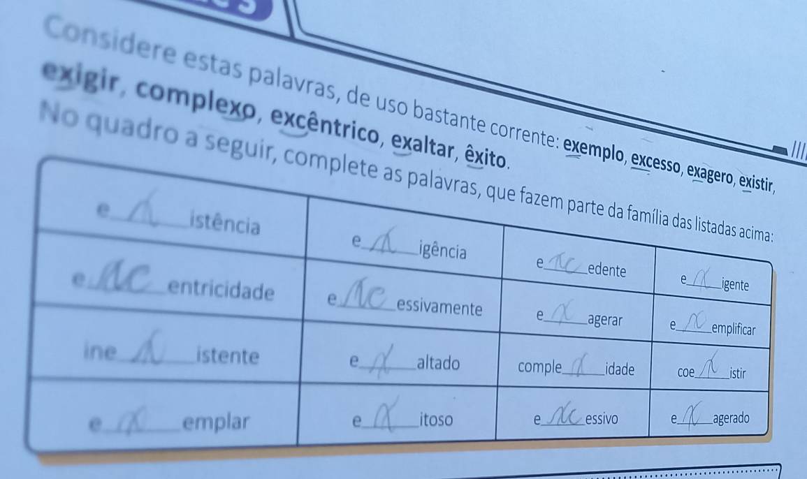 Consídere estas palavras, de uso bastante corrente: exe 
exigir, complexo, excêntrico, exalta 
No quadro a seg