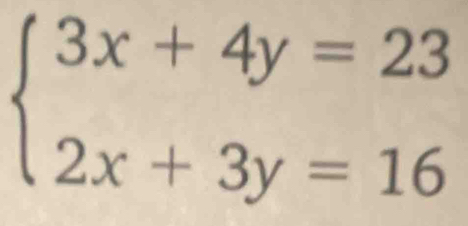 beginarrayl 3x+4y=23 2x+3y=16endarray.