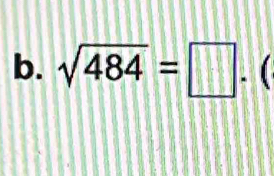 sqrt(484)=□ .(