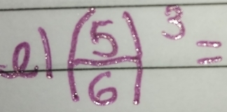 el ( 5/6 )^3=