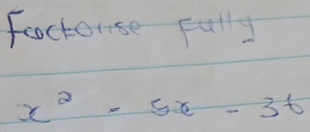 factonse Fully
x^2-5x-36