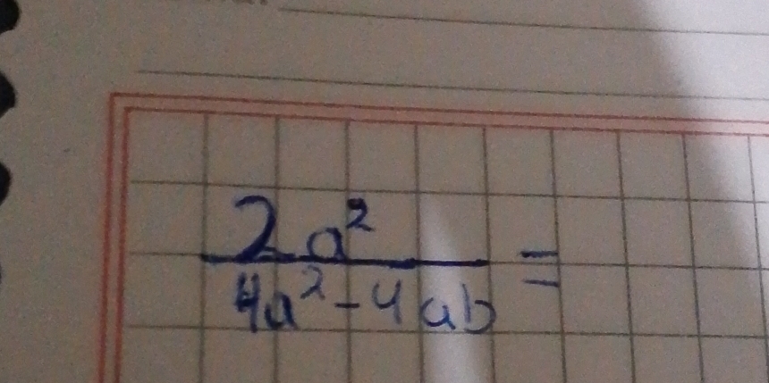  2a^2/4a^2-4ab =