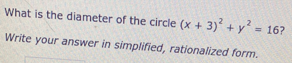 What is the diameter of the circle (x+3)^2+y^2=16 ? 
Write your answer in simplified, rationalized form.