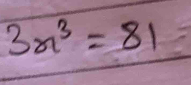 3x^3=81=