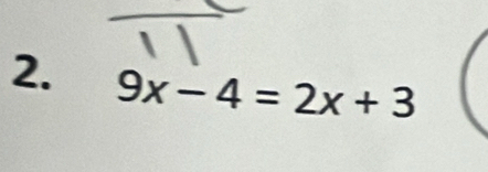 9x-4=2x+3