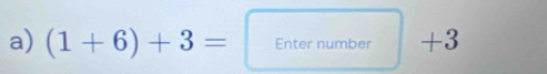 (1+6)+3= Enternumber +