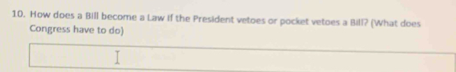 How does a Bill become a Law if the President vetoes or pocket vetoes a Bill? (What does 
Congress have to do)