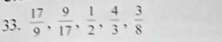  17/9 ,  9/17 ,  1/2 ,  4/3 ,  3/8 