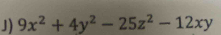 9x^2+4y^2-25z^2-12xy