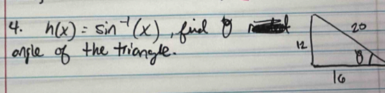 h(x)=sin^(-1)(x) find 
ongle of the triangle.