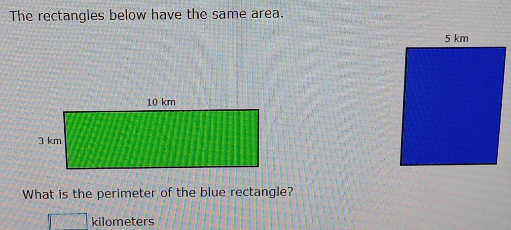 The rectangles below have the same area. 
What is the perimeter of the blue rectangle?
kilometers