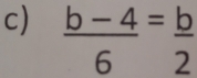  (b-4)/6 = b/2 