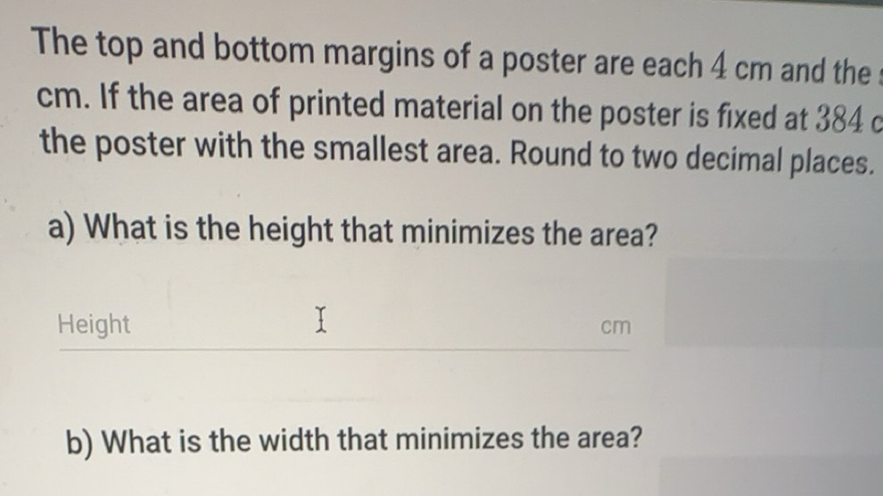 Solved: The top and bottom margins of a poster are each 4 cm and the cm ...