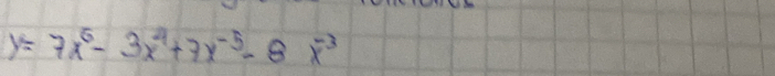 y=7x^6-3x^4+7x^(-5)-8x^(-3)
