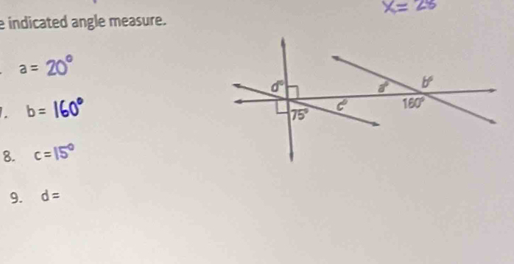 indicated angle measure.
a=
b=
8. c=15°
9. d=