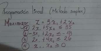 doganmoion lineal (weclobo sompla) 
Maximgar z=3x_1+2x_2
2x_1+5x_2≤ 35
② -3x_1+2x_2≤ -18
2x_1+4x_2≤ 26
( x_1· x_2≥slant 0