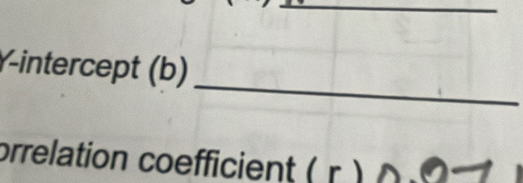 Y-intercept (b) 
orrelation coefficient