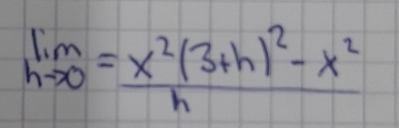 lim _hto 0=frac x^2(3+h)^2-x^2h