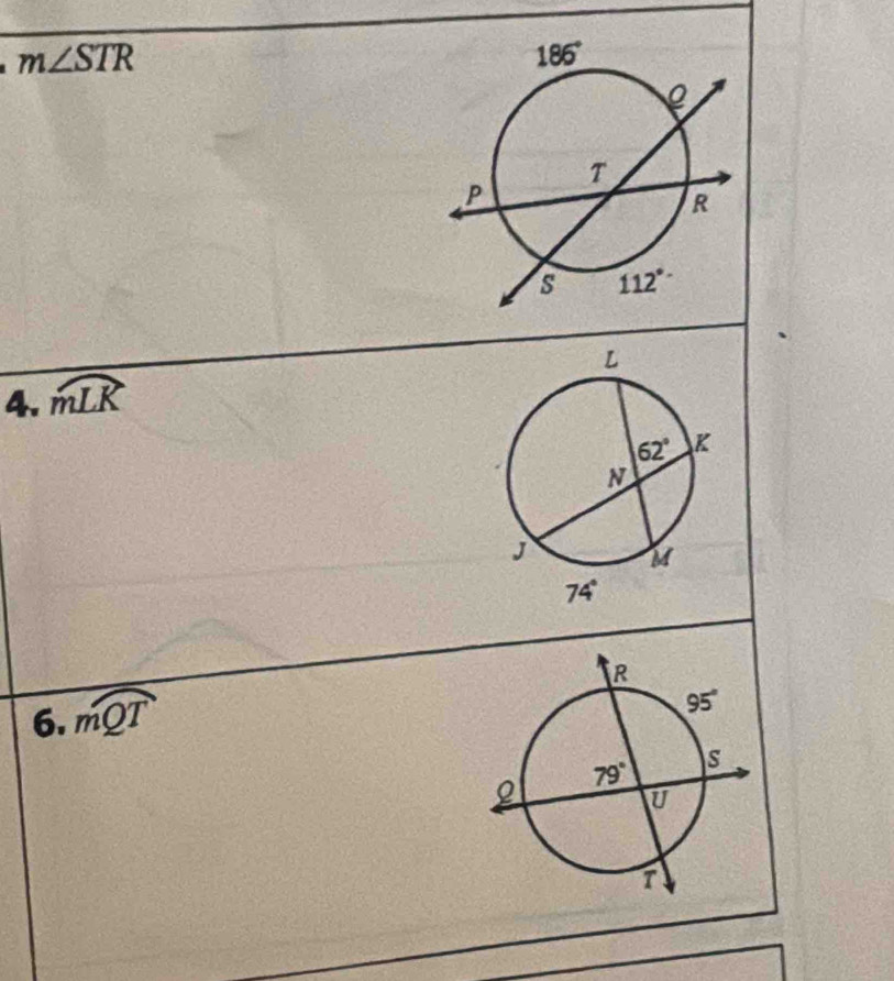m∠ STR
4. mwidehat LK
6. mwidehat QT