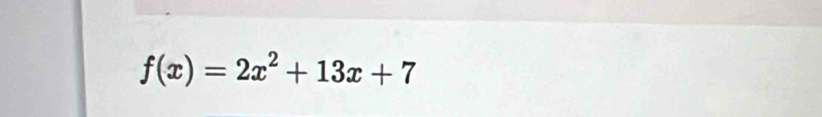 f(x)=2x^2+13x+7