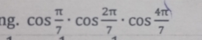 ng. cos  π /7 · cos  2π /7 · cos  4π /7 