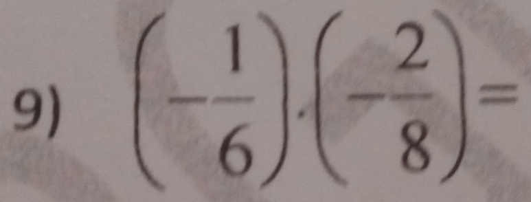 (- 1/6 )· (- 2/8 )=