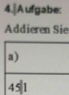 4.|A ufgabe:
Addieren Sie