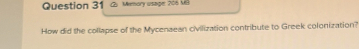 Memory usage: 206 MB 
How did the collapse of the Mycenaean civilization contribute to Greek colonization?