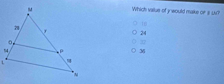 Which value of y would make of ⅡLN?
16
24
32
36