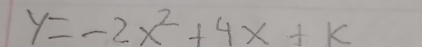 y=-2x^2+4x+k