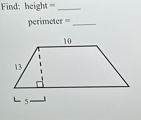 Find: height =_ 
perimeter =_