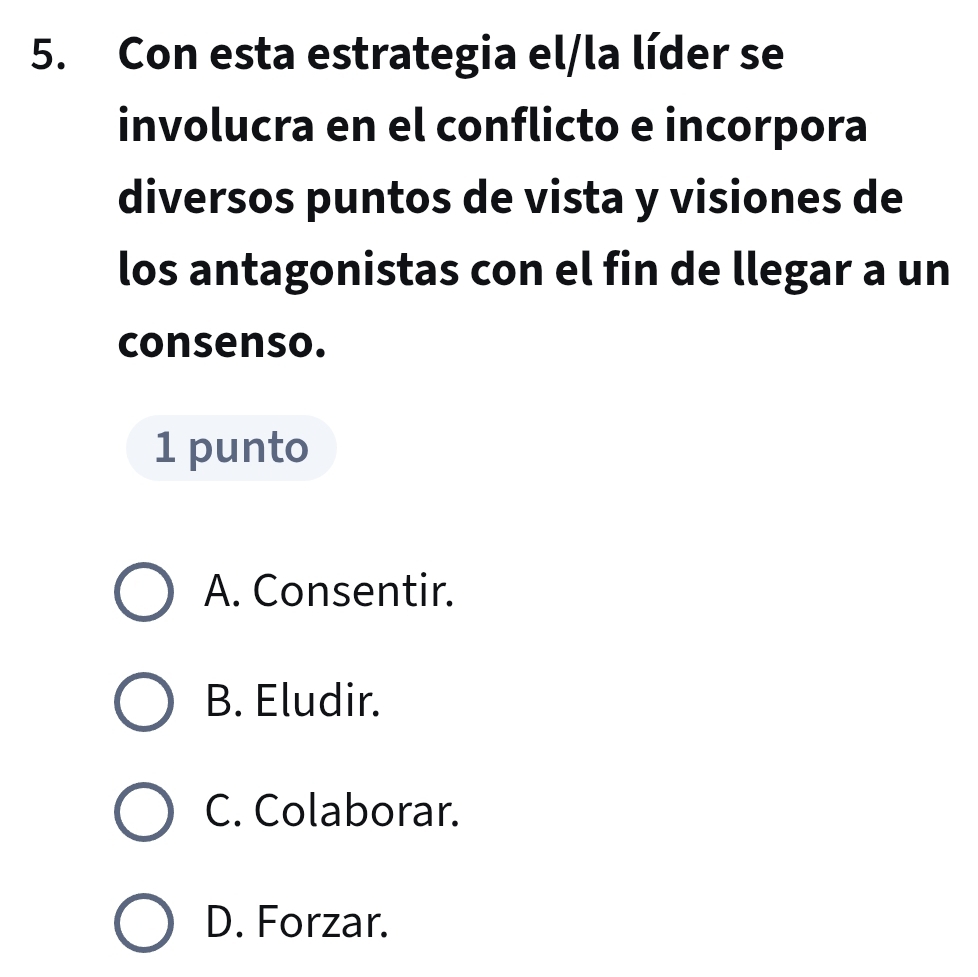 Resuelto:Con esta estrategia el/la líder se involucra en el conflicto e ...