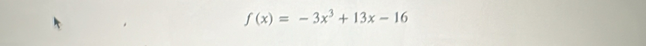 f(x)=-3x^3+13x-16