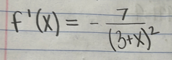 f'(x)=-frac 7(3+x)^2