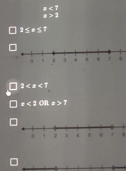 x<7</tex>
x>2
2≤ x≤ 7
2
x<2</tex> OR x>7
8