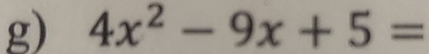 4x^2-9x+5=