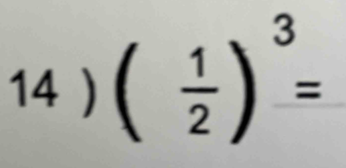 14 ` ( 1/2 )^3=